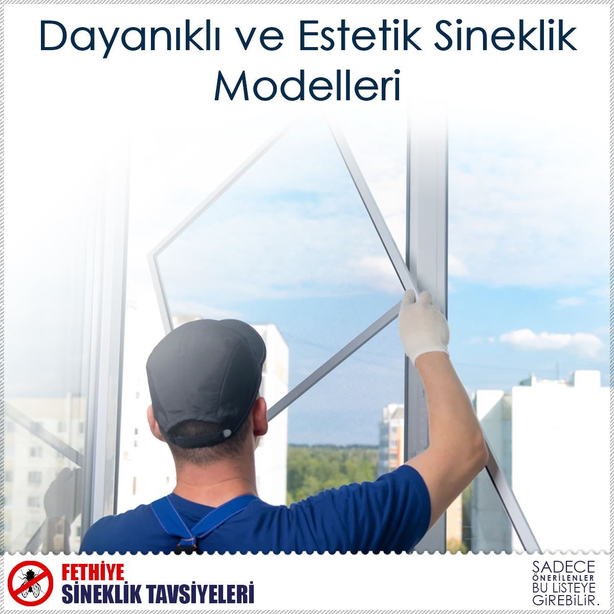 Dayanıklı ve Estetik Sineklik Modelleri